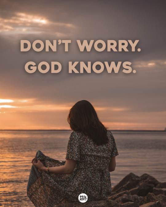 Don’t Worry. God Knows. 
