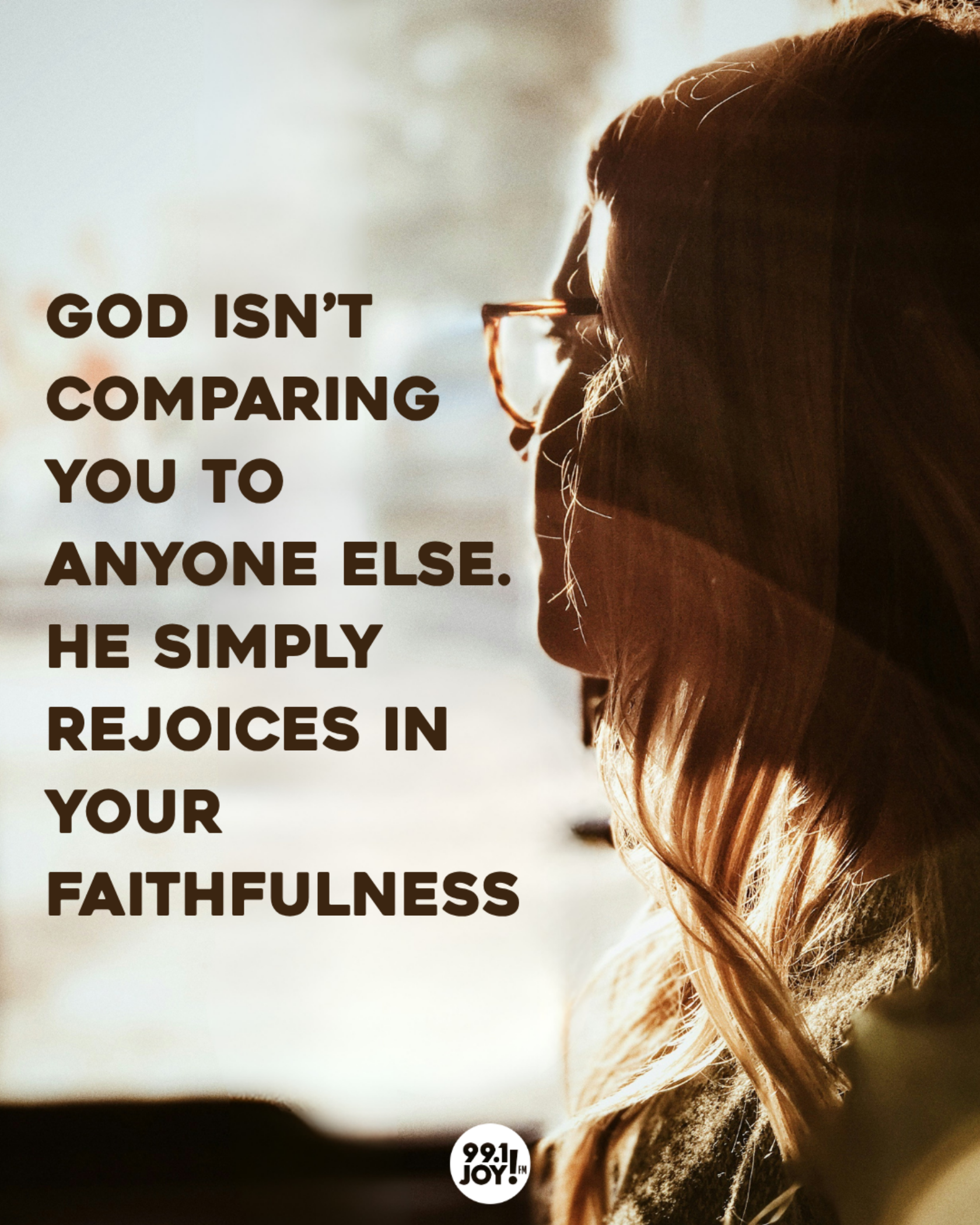 God Isn’t Comparing You To Anyone Else. He Simply Rejoices In Your Faithfulness