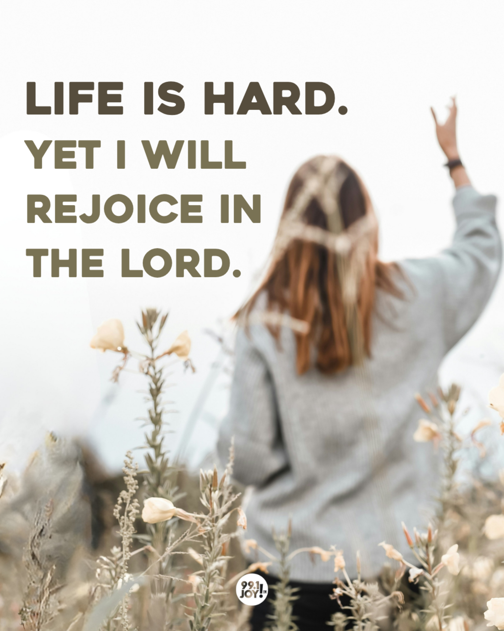 Life Is Hard. Yet I Will Rejoice In The Lord.