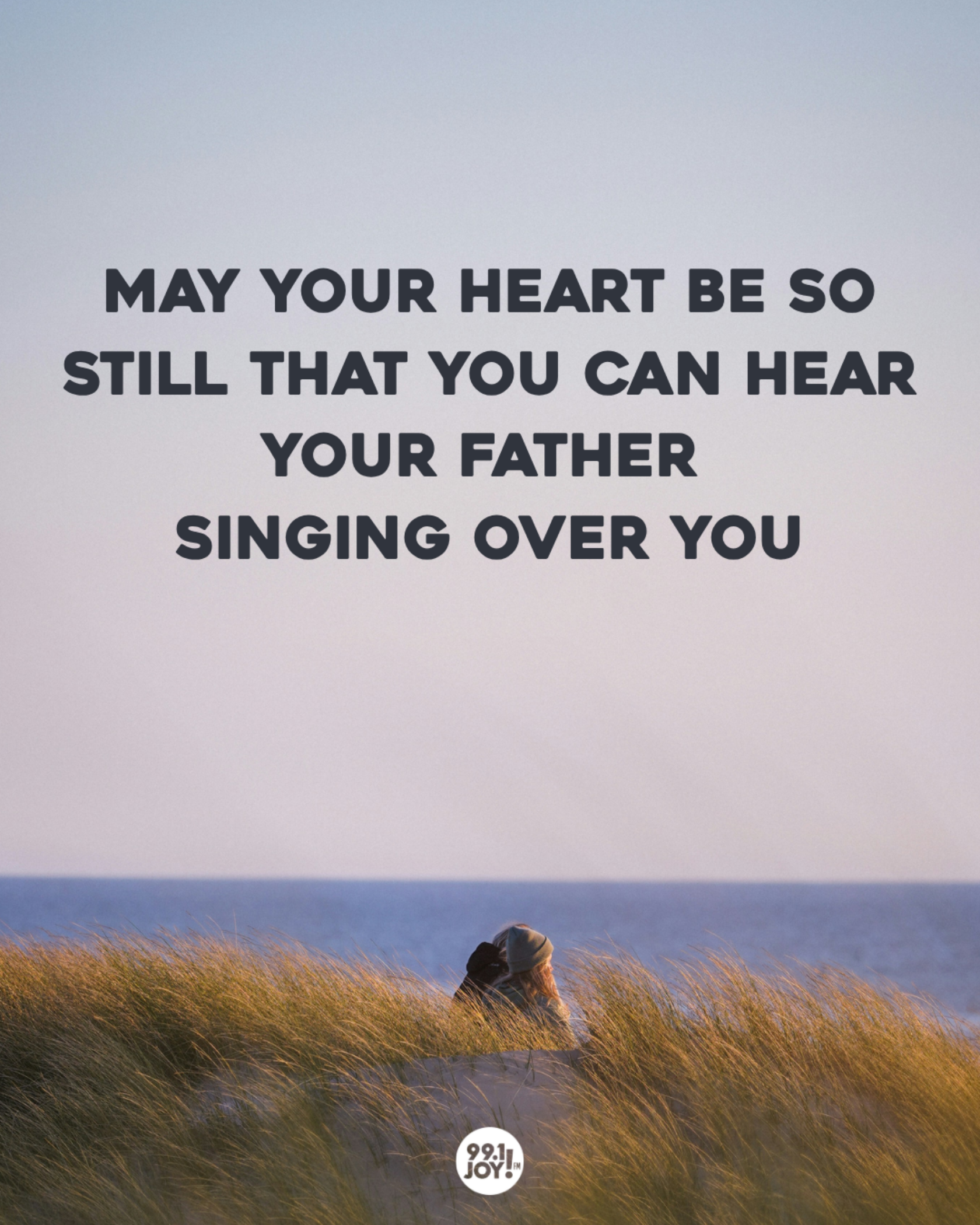 May Your Heart Be So Still That You Can Hear Your Father Singing Over You