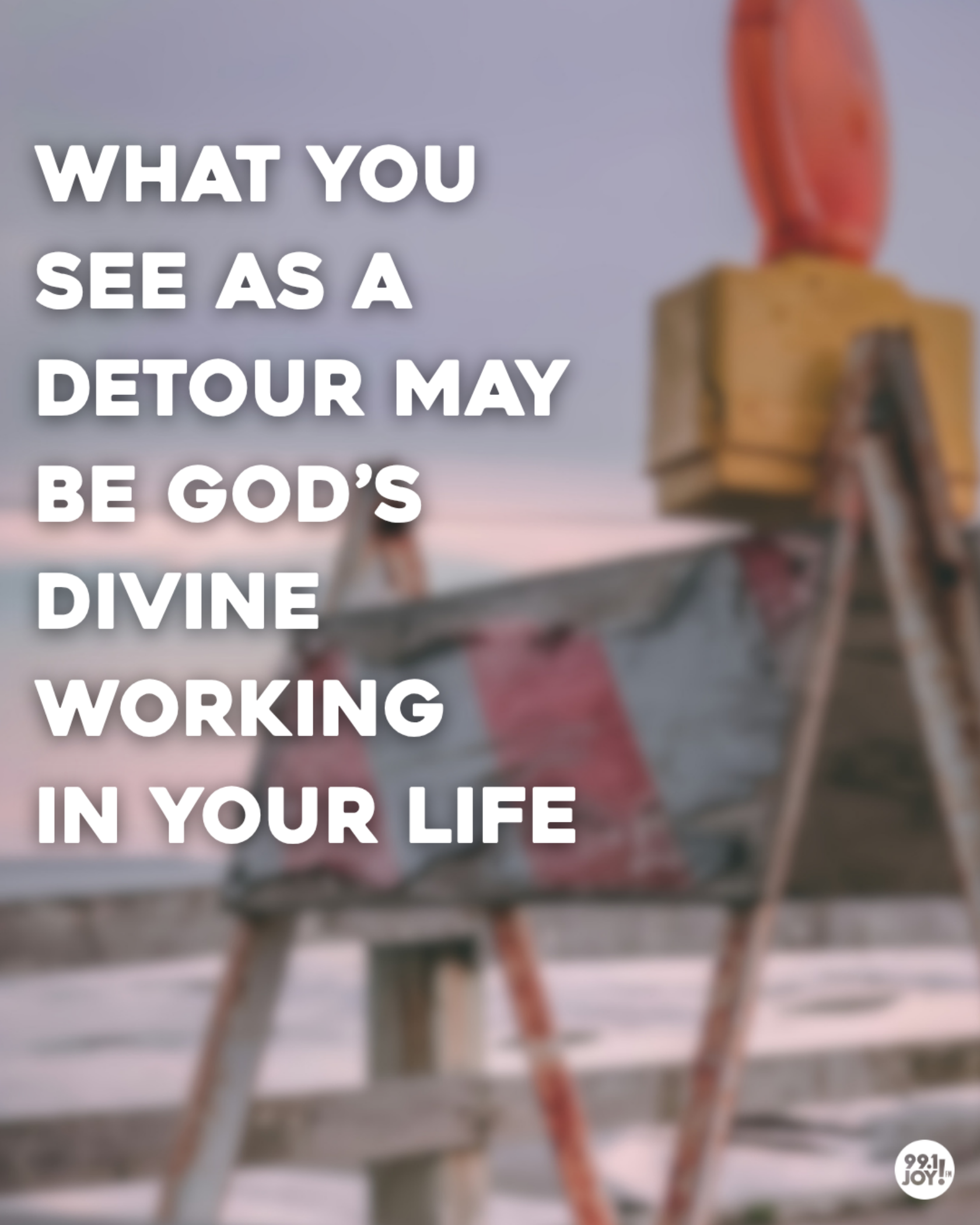 What You See As A Detour May Be God’s Divine Working In Your Life