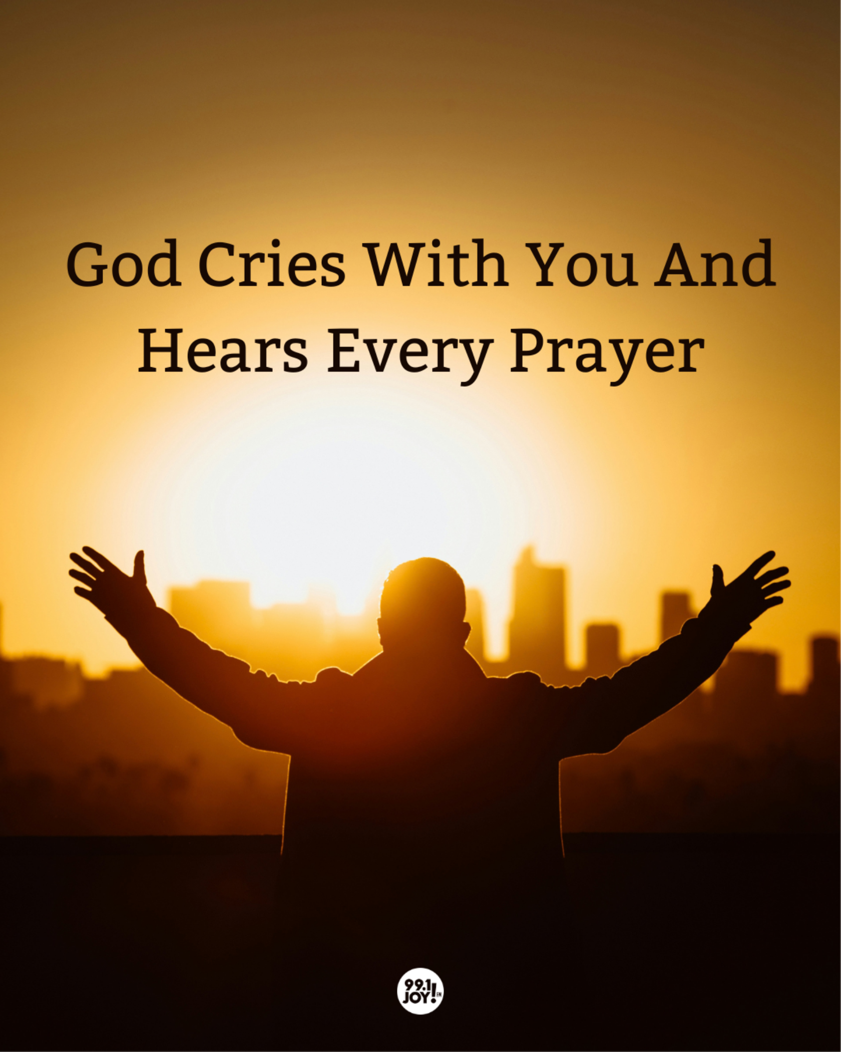 God Cries With You And Hears Every Prayer