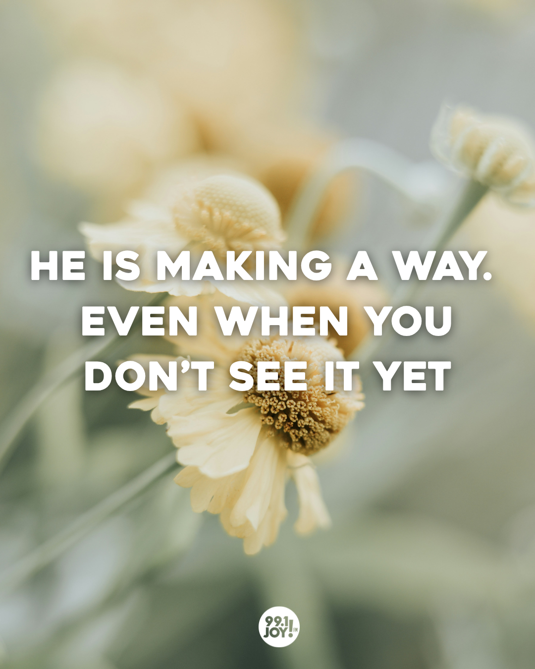 He Is Making A Way. Even When You Don’t See It Yet