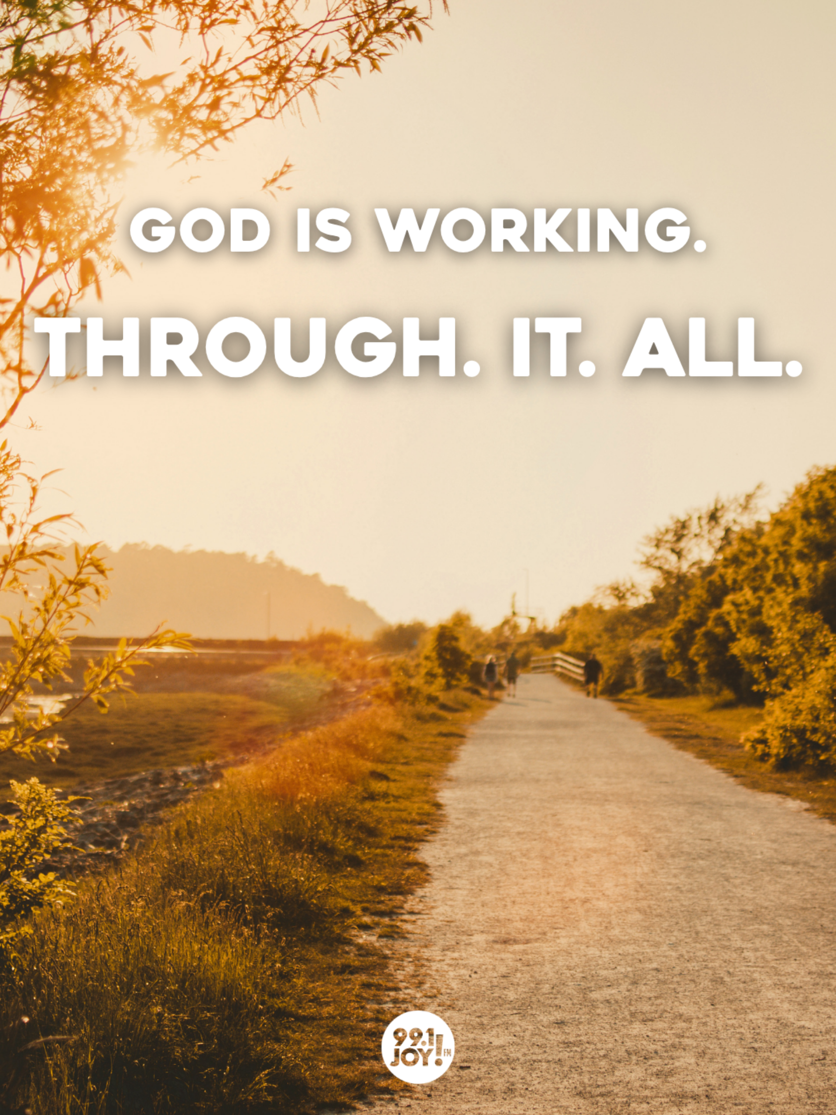 God is working. Through. It. All.