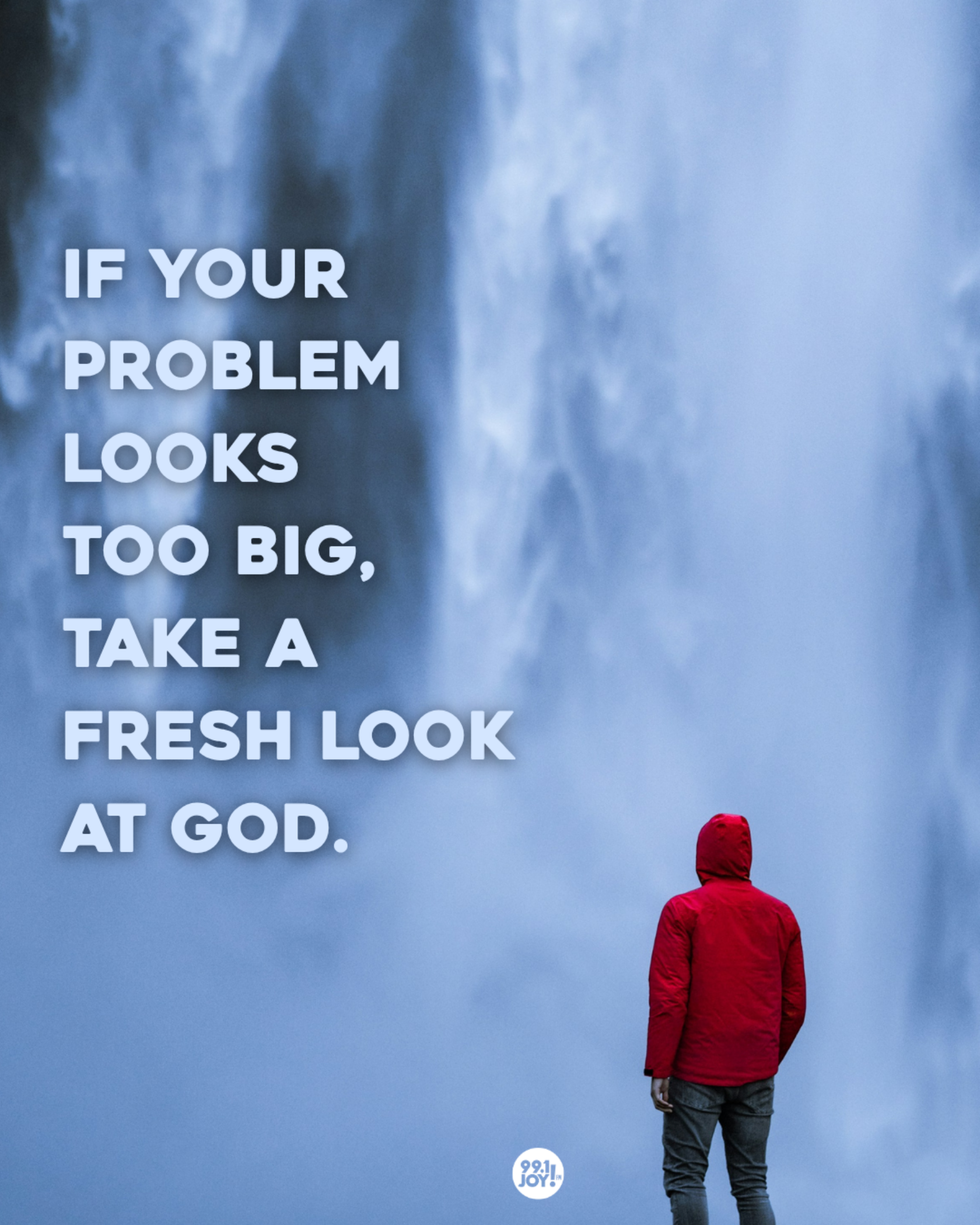 If Your Problem Looks Too Big, Take A Fresh Look At God. 