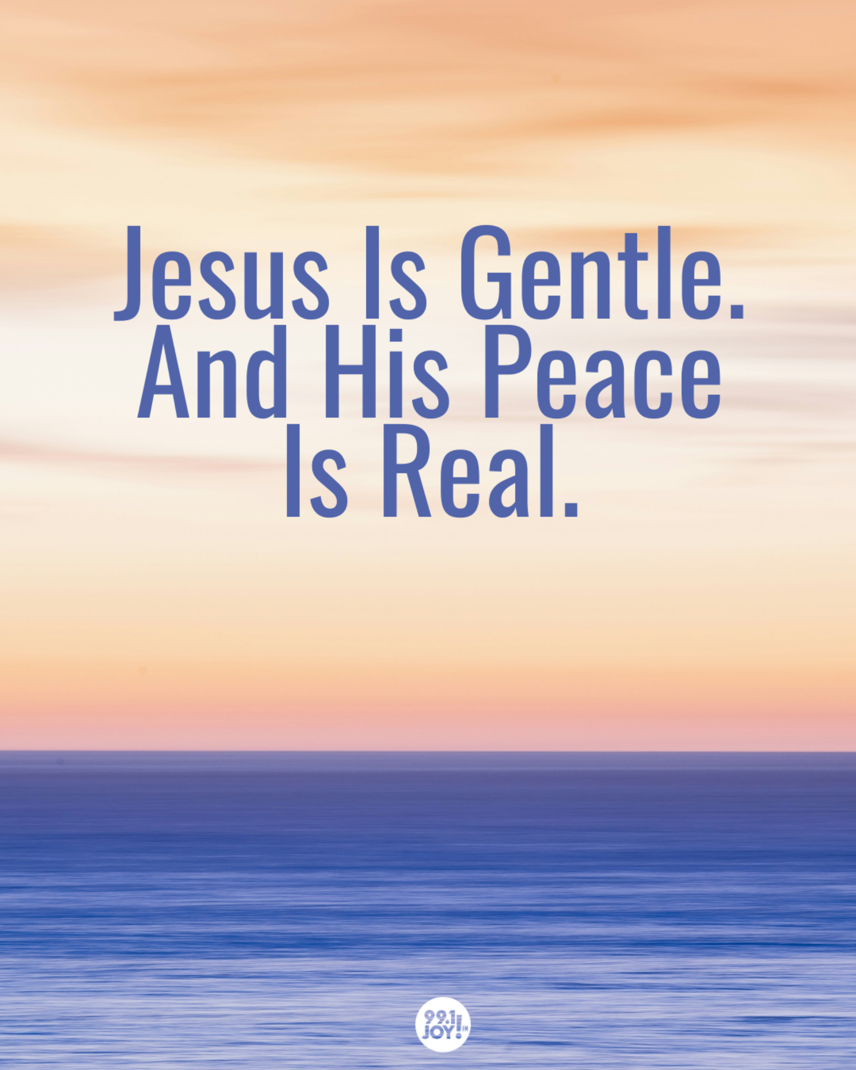 Jesus Is Gentle. And His Peace Is Real. 
