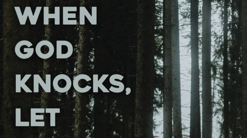 When God Knocks, Let Him In