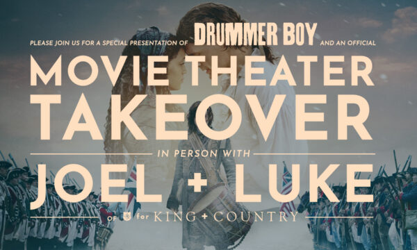 DRUMMER BOY: Opening Night Premiere Event with for KING + COUNTRY
