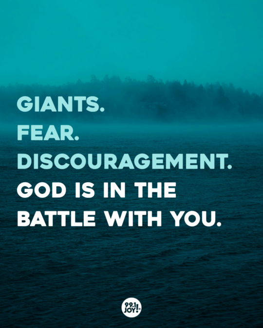 Giants. Fear. Discouragement. God Is In The Battle With You.