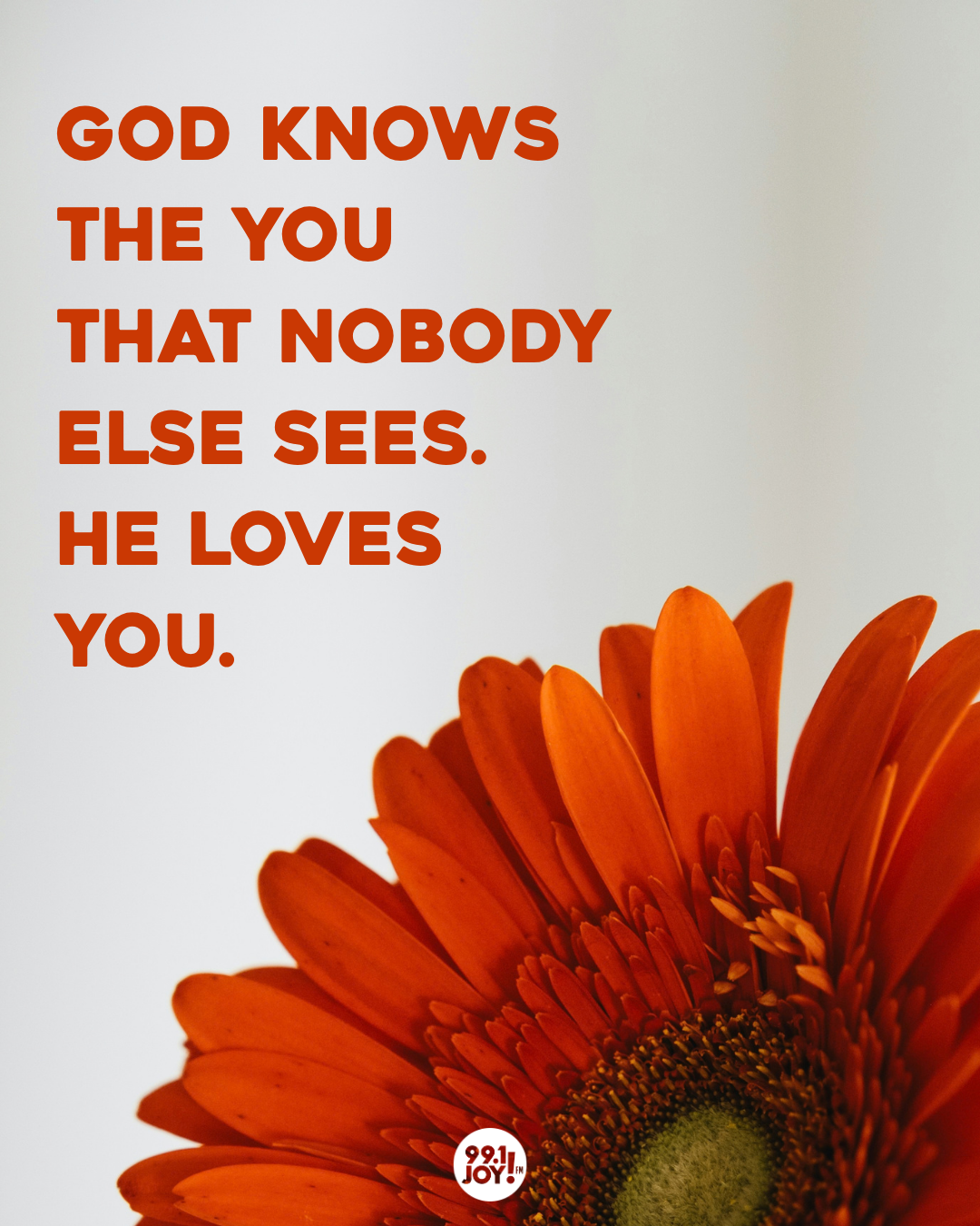 God Knows The You That Nobody Else Sees. He Loves You.