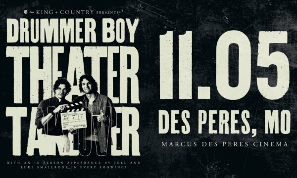 DRUMMER BOY: Opening Night Premiere Event with for KING + COUNTRY