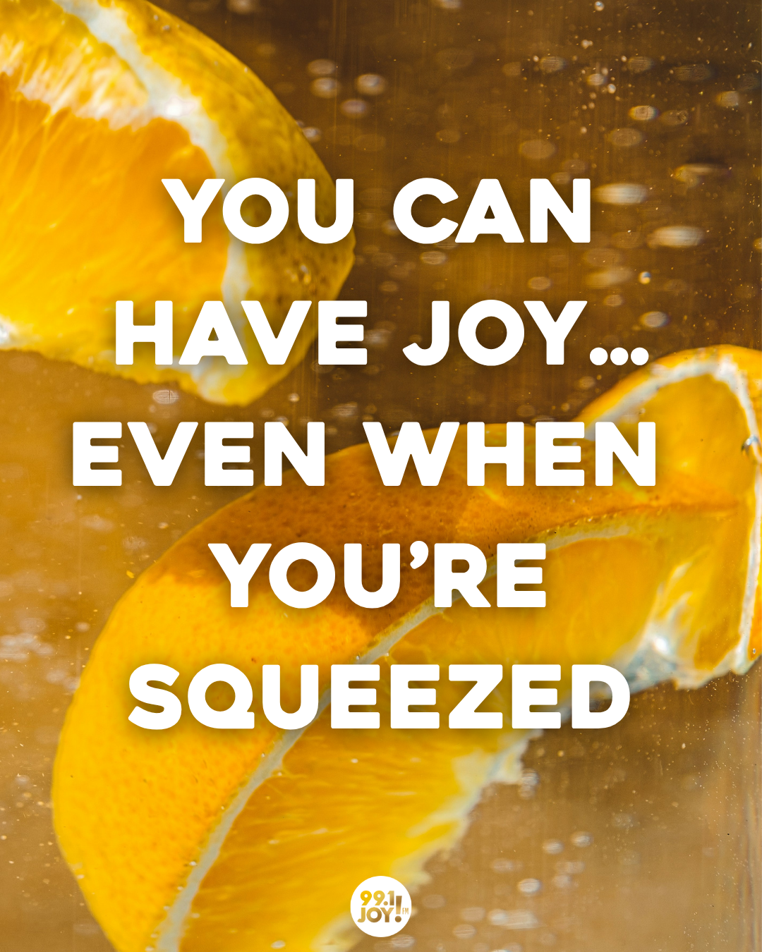You Can Have Joy…Even When You’re Squeezed